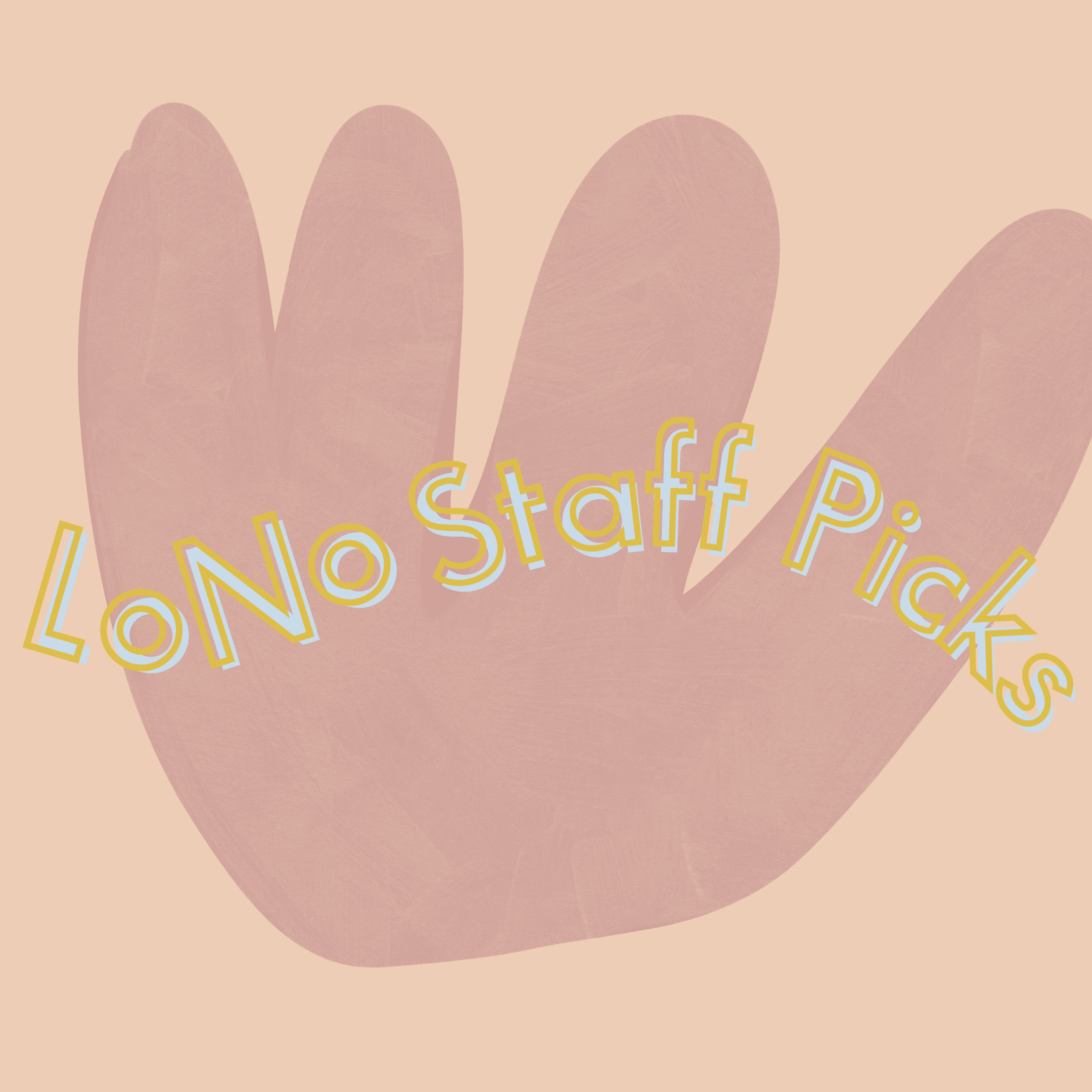 LoNo Staff Picks